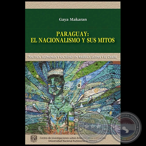 PARAGUAY: EL NACIONALISMO Y SUS MITOS - Autor: GAYA MAKARAN - Año 2014